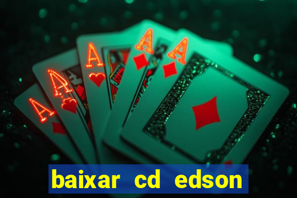 baixar cd edson gomes as melhores